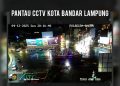 Pantauan CCTV Bandar Lampung