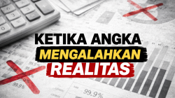 Ketika Angka Mengalahkan Realitas