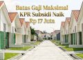 EFEK POSITIF MENAIKKAN BATAS GAJI MAKSIMAL KPR SUBSIDI Rp17 JUTA UNTUK PEMBELIAN RUMAH HINGGA Rp500 JUTA